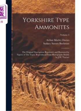 海外直订Yorkshire Type Ammonites: The Original Descriptions Reprinted, and Illustrated b 约克郡型鹦鹉螺:原稿重印及