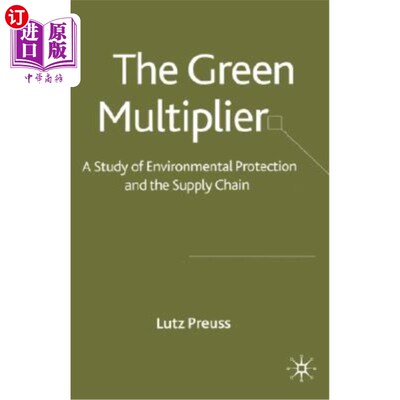 海外直订The Green Multiplier: A Study of Environmental Protection and the Supply Chain 绿色乘数:环境保护与供应链研