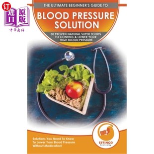 Ultimate Pressure The 最终 海外直订医药图书Blood Foods Beginner Solution Natural Proven 血压解决方案 Super