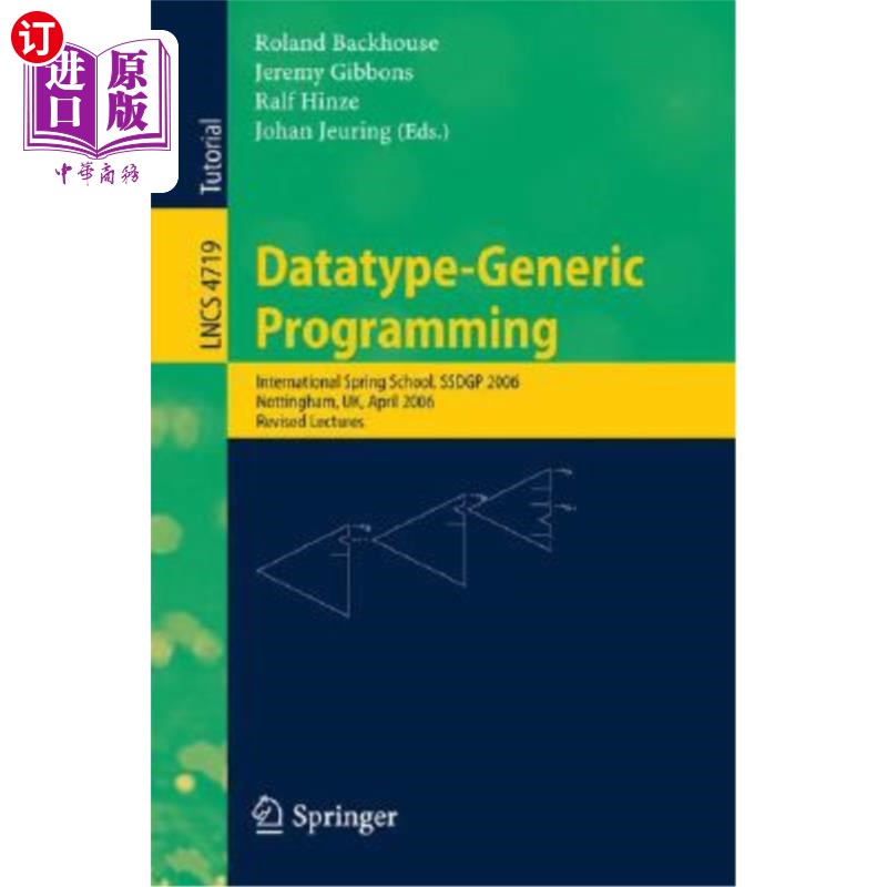 海外直订Datatype-Generic Programming: International Spring School, Ssdgp 2006, Nottingha 数据类型泛型编程:国际春季