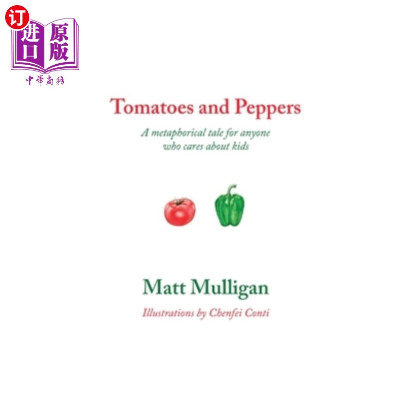 海外直订Tomatoes and Peppers: A metaphorical tale for anyone who cares about kids 西红柿和辣椒：一个给任何关心孩子