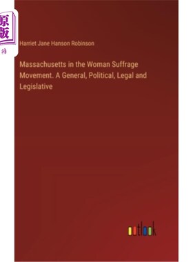 海外直订Massachusetts in the Woman Suffrage Movement. A General, Political, Legal and Le 马萨诸塞州的妇女选举权运动