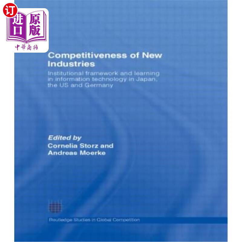 海外直订Competitiveness of New Industries: Institutional Framework and Learning in Infor 新产业竞争力：日本、美国和