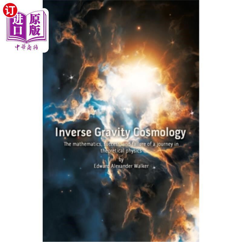 海外直订Inverse Gravity Cosmology: The mathematics, success, and failure of a journey in 反重力宇宙学：理论物理之旅