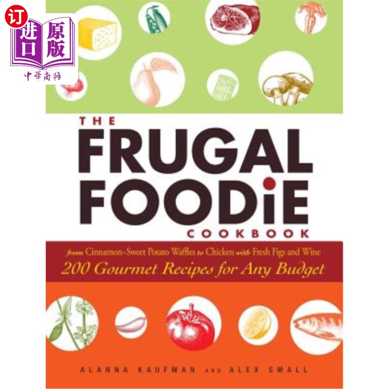 订the frugal foodie cookbook: 200 gourmet recipes for any budget