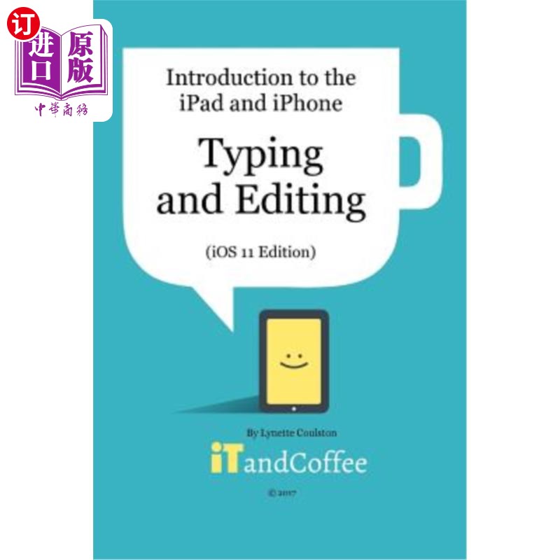 海外直订Typing and Editing on the iPad and iPhone (IOS 11 Edition) 在iPad和iPhone上输入和编辑（iOS 11版）