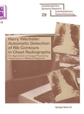 海外直订Automatic Detection of Rib Contours in Chest Radiographs: An Application of Imag 胸片中肋骨轮廓的自动检测: