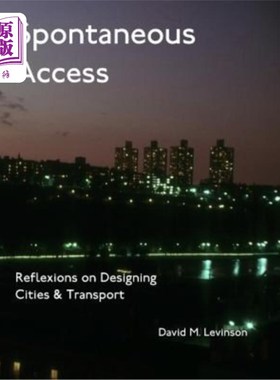 海外直订Spontaneous Access: Reflexions on Designing Cities and Transport 自发通道:城市与交通设计的思考