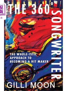 海外直订The 360 Degree Songwriter: The WHOLE-istic Approach To Becoming A Hit Maker 《360度词曲作家:成为热门制作人