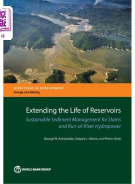 海外直订Extending the Life of Reservoirs: Sustainable Sediment Management for Dams and R 延长水库寿命：大坝和径流式