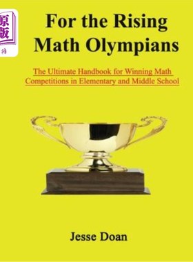 海外直订For the Rising Math Olympians: The Ultimate Handbook for Winning Math Competitio 对于正在崛起的数学奥林匹克