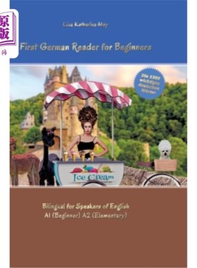海外直订First German Reader for Beginners: Bilingual for Speakers of English A1 (Beginne 第一本德语初学者读本：双语