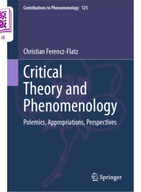 海外直订Critical Theory and Phenomenology: Polemics, Appropriations, Perspectives 批判理论与现象学:论战、挪用、视角