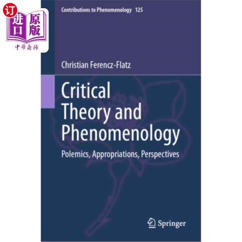 海外直订Critical Theory and Phenomenology: Polemics, Appropriations, Perspectives 批判理论与现象学:论战、挪用、视角