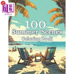 海外直订100 beautiful summer scenes: Beach, holiday and ocean theme coloring book 100个美丽的夏日场景:海滩,假日和