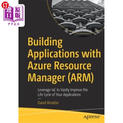 海外直订Building Applications with Azure Resource Manager (ARM): Leverage IaC to Vastly  使用Azure资源管