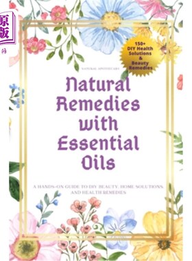 海外直订医药图书Natural Remedies with Essential Oils: A Hands-On Guide to DIY Beauty, Home Solut 自然疗法与精油：DI
