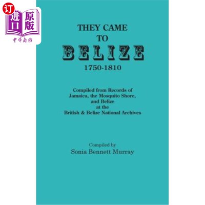 海外直订They Came to Belize, 1750-1810.: Compiled from Records of Jamaica, the Mosquito  他们来到伯利兹(17