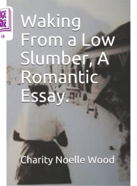 海外直订Waking from a Low Slumber, a Romantic Essay. 从沉睡中醒来，一篇浪漫的文章。