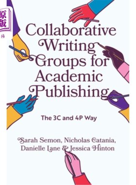 海外直订Collaborative Writing Groups for Academic Publishing: The 3c and 4p Way Collaborative Writi