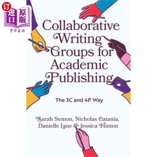 海外直订Collaborative Writing Groups for Academic Publishing: The 3c and 4p Way Collaborative Writi