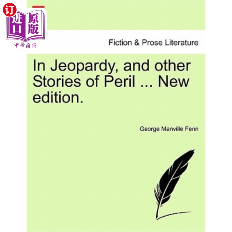 海外直订In Jeopardy, and Other Stories of Peril ... New Edition. 《危险边缘》和其他危险故事……新版本。