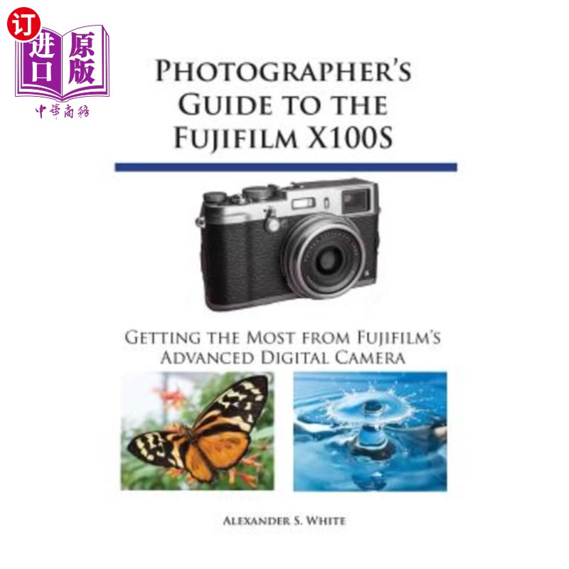 海外直订Photographer's Guide to the Fujifilm X100s: Getting the Most from Fujifilm's Adv Fujifilm X