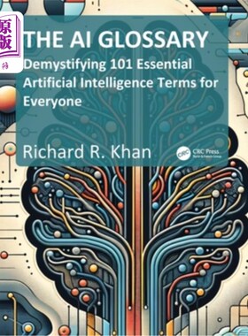海外直订The AI Glossary: Demystifying 101 Essential Artificial Intelligence Terms for Ev 人工智能词汇：为每个人揭开