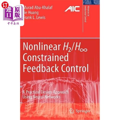 海外直订Nonlinear H2/H-Infinity Constrained Feedback Control: A Practical Design Approac 非线性H2/ h -