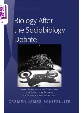 海外直订Biology After the Sociobiology Debate: What Introductory Textbooks Say About the 《社会生物学辩论后的生物学