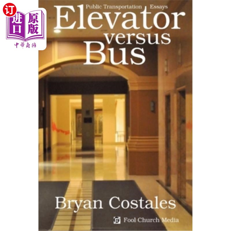 海外直订Elevator Versus Bus: Public Transportation Essays 电梯与公共汽车:公共交通论文