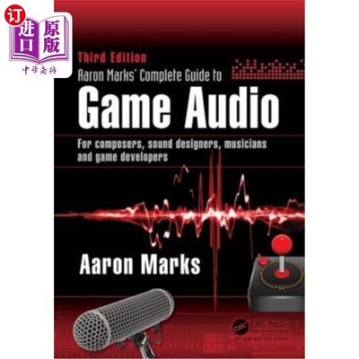 海外直订Aaron Marks' Complete Guide to Game Audio: For Composers, Sound Designers, Music Aaron Mark