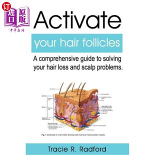 海外直订Activate Your Hair Follicles: A Comprehensive Guide to Solving Your Hair Loss an 激活毛囊：解决脱发和头皮问