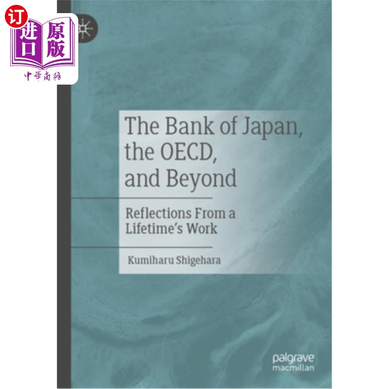 海外直订The Bank of Japan, the Oecd, and Beyond: Reflections from a Lifetime's Work 日本银行，经济合作与发展组织，
