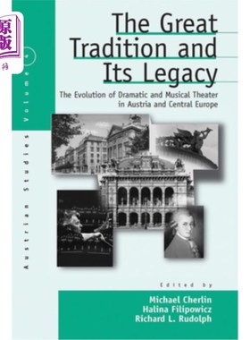 海外直订The Great Tradition and Its Legacy: The Evolution of Dramatic and Musical Theate 伟大的传统及其遗产:奥地利