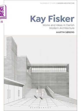 海外直订Kay Fisker: Works and Ideas in Danish Modern Architecture 凯·菲斯克:丹麦现代建筑的作品与理念