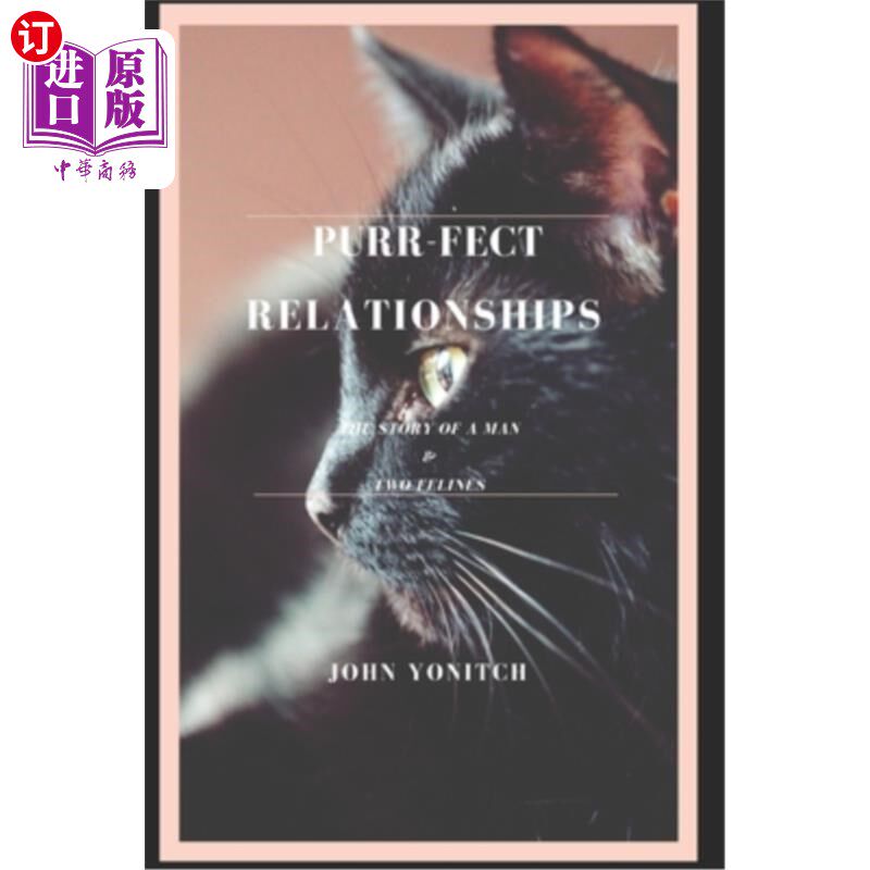 海外直订Purr-fect Relationships: The Story of a Man & Two Felines 完美的关系:一个男人和两只猫的故事