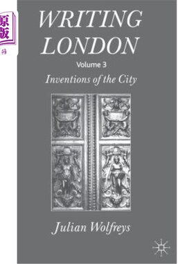 海外直订Writing London: Volume 3: Inventions of the City 写作伦敦：第3卷：城市的发明