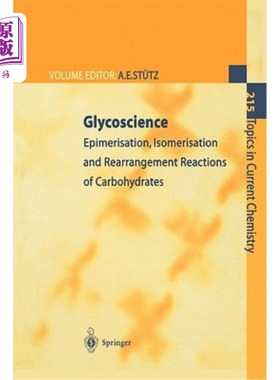 海外直订Glycoscience: Epimerisation, Isomerisation and Rearrangement Reactions of Carboh 糖科学：碳水化合物的差向异