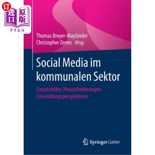 海外直订德语 Social Media Im Kommunalen Sektor: Einsatzfelder, Herausforderungen, Entwicklung 地方政府中的社会媒体: