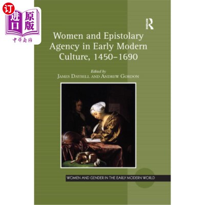 海外直订Women and Epistolary Agency in Early Modern Culture, 1450-1690 近代早期文化中的妇女与书信代理，1450-1690
