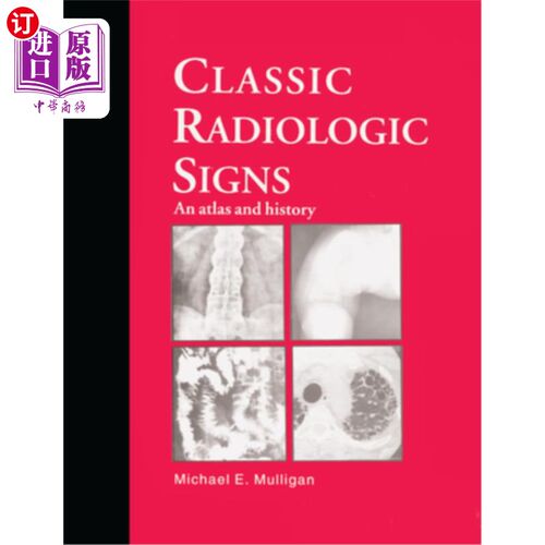 海外直订医药图书Classic Radiologic Signs: An Atlas and History 经典放射学征象:图集与历史