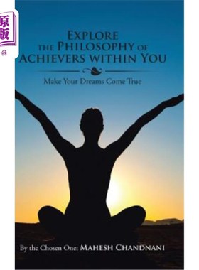 海外直订Explore the Philosophy of Achievers within You: Make Your Dreams Come True 探索你内心的成就者哲学:让你的梦