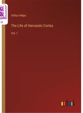 海外直订The Life of Hernando Cortes: Vol. I 赫尔南多·科尔特斯的一生:第一卷