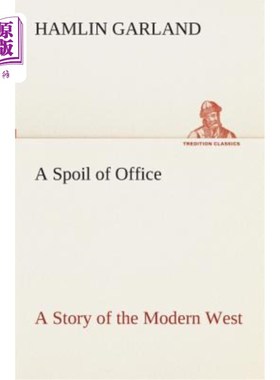 海外直订A Spoil of Office A Story of the Modern West 办公室的宠儿现代西方的故事