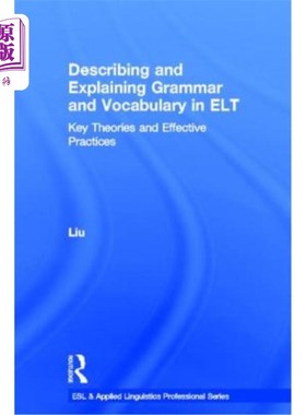 海外直订Describing and Explaining Grammar and Vocabulary in ELT: Key Theories and Effect 在ELT中描述和解释语法和词