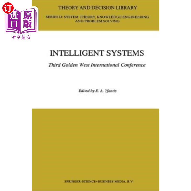 海外直订Intelligent Systems Third Golden West International Conference: Edited and Selec 智能系统第三届金西国际会议
