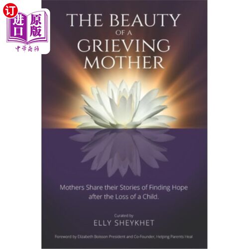 海外直订The Beauty of a Grieving Mother: Mothers Share their Stories of Finding Hope aft 悲伤母亲的美丽:母亲们分享