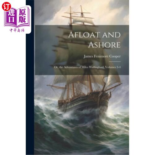 海外直订Afloat and Ashore; Or, the Adventures of Miles Wallingford, Volumes 3-4 水上和岸上；或者，迈尔斯·沃林福德历