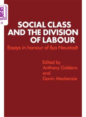 海外直订Social Class and the Division of Labour: Essays in Honour of Ilya Neustadt 社会阶级和劳动分工:纪念伊利亚·诺